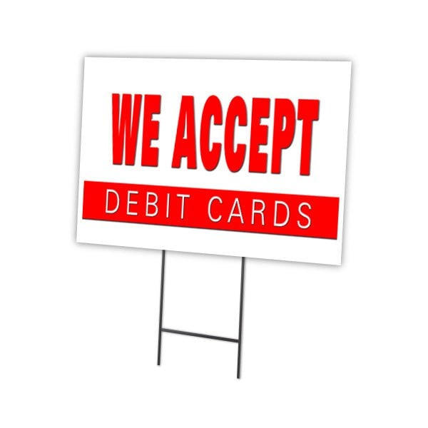 We Accept Debit Cards Yard & Stake outdoor plastic coroplast window, C-2436 We Accept Debit Cards